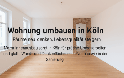 Wohnung umbauen in Köln – Räume neu denken, Lebensqualität steigern